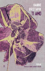 Ti Amo 9789493367692 Hanne Ørstavik, Boeken, Ophalen of Verzenden, Nieuw, Hanne Ørstavik