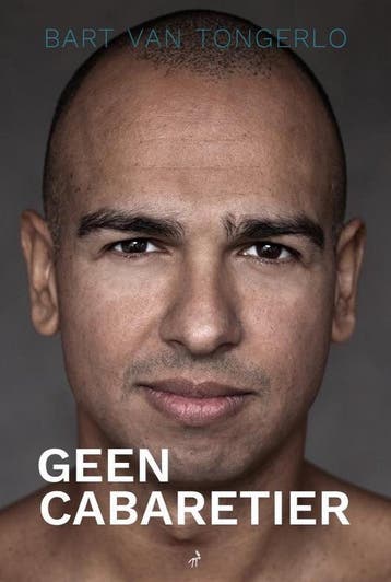 Geen Cabaretier - Bart van Tongerlo 9789491456695, Verzenden, Gelezen, Bart van Tongerlo