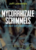Mycorrhizale Schimmels En Hun Toepassingen | Jeff Lowenfels, Boeken, Ophalen of Verzenden, Nieuw, Jeff Lowenfels