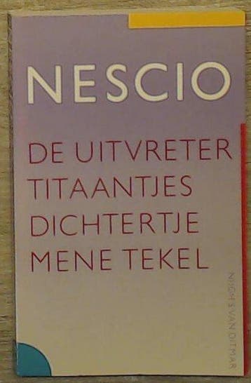 De uitvreter ; Titaantjes ; Dichtertje ; Mene Tekel - Nescio, Verzenden, Gelezen, Nescio
