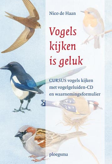 Vogels kijken is geluk - Nico de Haan 9789021667904, Verzenden, Zo goed als nieuw, Nico de Haan