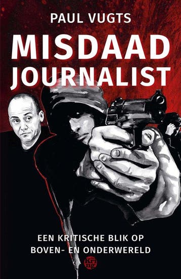 9789462973206 Misdaadjournalist | Tweedehands, Verzenden, Zo goed als nieuw, Paul Vugts