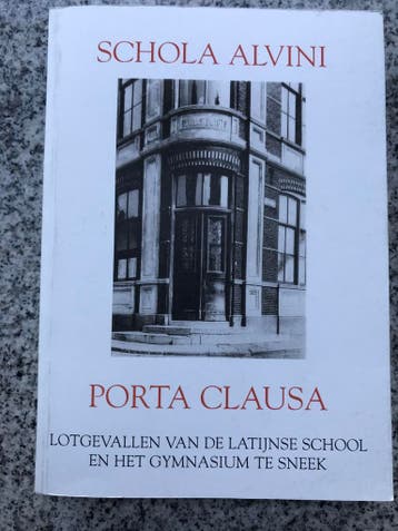Schola Alvini - Porta Clausa. Gymnasium Sneek, Boeken, Verzenden, Dr. A.S. Wadman & Diet Algra-Bron, 20e eeuw of later, Gelezen