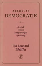 Absolute Democratie 9789029555043 Ilja Leonard Pfeijffer, Boeken, Ophalen of Verzenden, Nieuw, Ilja Leonard Pfeijffer