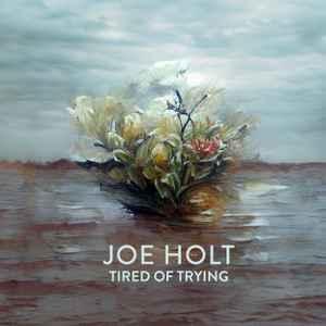 cd - Joe Holt - Tired Of Trying, Verzenden, Nieuw in verpakking