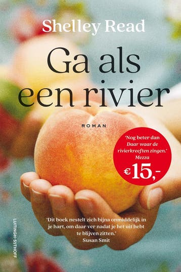 Ga als een rivier - Shelley Read 9789021048352, Boeken, Romans, Verzenden, Gelezen, Shelley Read