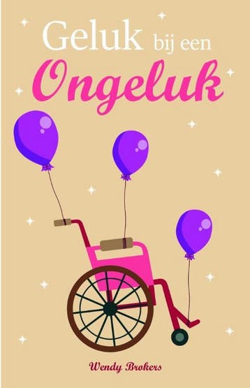 Geluk bij een ongeluk 9789492507044 Wendy Brokers, Verzenden, Zo goed als nieuw, Wendy Brokers