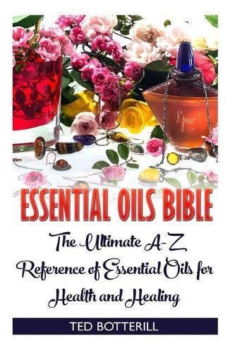 Essential Oils Bible: The Ultimate A-Z Reference of, Verzenden, Nieuw