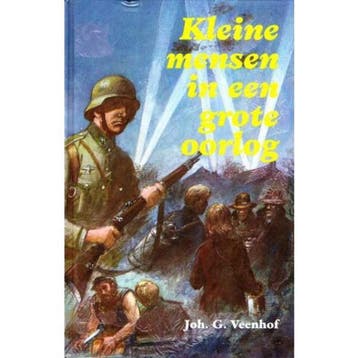 Kleine mensen in een grote oorlog - Joh.G. Veenhof, Verzenden, Gelezen, Joh.G. Veenhof