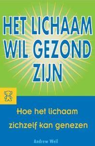 Het lichaam wil gezond zijn / Zwarte beertjes / 3230 - A., Verzenden, Gelezen, A. Weil