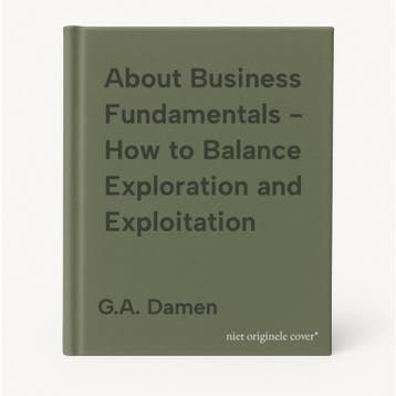 About Business Fundamentals - How to Balance Exploration and, Verzenden, Zo goed als nieuw, G.A. Damen
