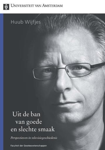 Uit de ban van goede en slechte smaak / Oratiereeks / 365, Verzenden, Gelezen, Huub Wijfjes