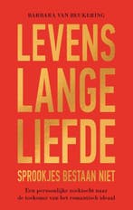 Levenslange liefde – Sprookjes bestaan niet | 9789000395279, Boeken, Zo goed als nieuw, Barbara van Beukering
