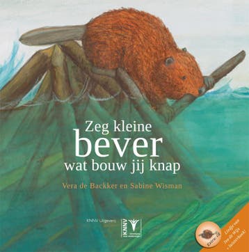 Zeg kleine bever wat bouw jij knap / Zeg kleine ... / 5, Boeken, Verzenden, Zo goed als nieuw, Sabine Wisman