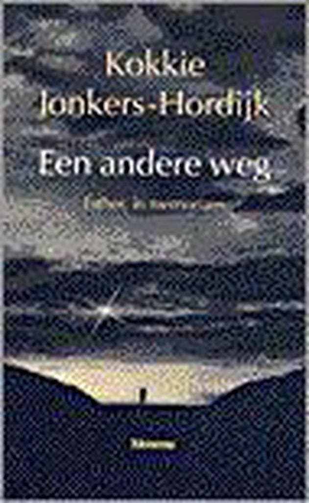 Een andere weg 9789021136622 K. Jonkers-Hordijk, Boeken, Politiek en Maatschappij, Zo goed als nieuw, Verzenden