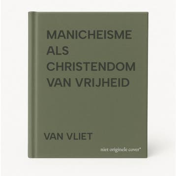 MANICHEISME ALS CHRISTENDOM VAN VRIJHEID - VAN VLIET, Verzenden, Gelezen, VAN VLIET
