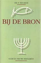 BIJ DE BRON (2 DELEN IN 1 BAND) 9789029710022 P. TEN HAVE, Verzenden, Gelezen, P. TEN HAVE