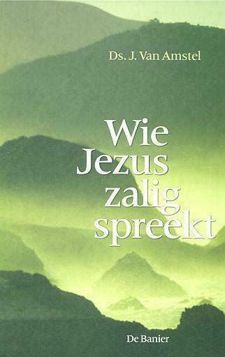 J. van Amstel, Wie Jezus zaligspreekt, Boeken, Nieuw, Christendom | Protestants, Ophalen of Verzenden, J. van Amstel