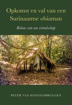 Opkomst en val van een Surinaamse obiaman 9789463657037, Boeken, Verzenden, Zo goed als nieuw, Peter van Koningsbrugge
