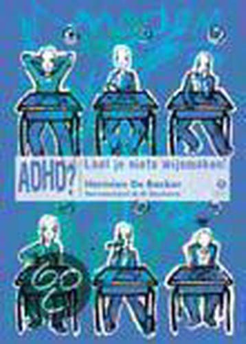 ADHD ? Laat je niets wijsmaken ! - H. de Backer, Verzenden, Gelezen, H. de Backer