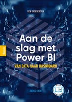 Aan de slag met Power BI 9789024462698 Ben Groenendijk, Boeken, Studieboeken en Cursussen, Verzenden, Zo goed als nieuw, Ben Groenendijk