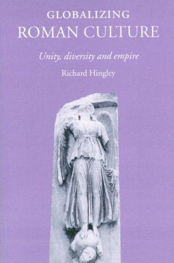 Globalizing Roman Culture - Richard Hingley 9780415351768, Boeken, Verzenden, Gelezen, Richard Hingley