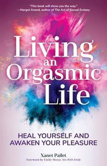 Living An Orgasmic Life - Xanet Pailet 9781633538269, Verzenden, Gelezen, Xanet Pailet