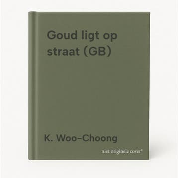 Goud ligt op straat (GB) - K. Woo-Choong 9789060575376, Verzenden, Gelezen, K. Woo-Choong