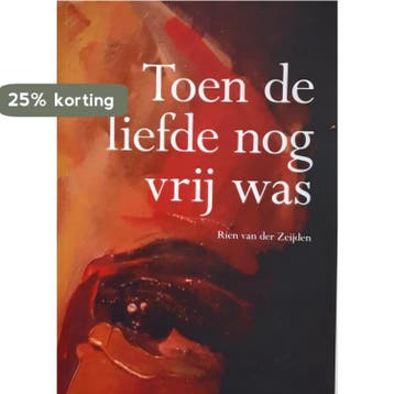 Toen de liefde nog vrij was - Rien van der Zeijen, Verzenden, Zo goed als nieuw, Rien van der Zeijen