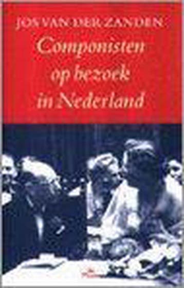COMPONISTEN OP BEZOEK IN NEDERLAND - J. van der Zanden, Boeken, Verzenden, Zo goed als nieuw, J. van der Zanden