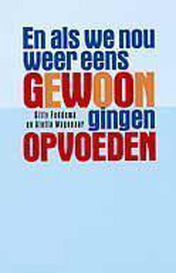 En als we nou weer eens gewoon gingen opvoeden - Gitty, Verzenden, Zo goed als nieuw, Gitty Feddema
