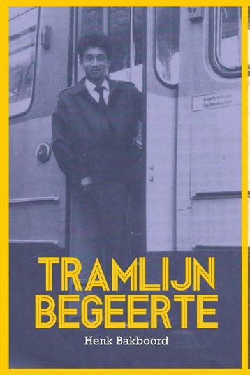 Tramlijn Begeerte | Henk Bakboord | Nieuw, Boeken, Ophalen of Verzenden, Nieuw, Henk Bakboord