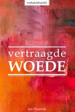 Vertraagde woede 9789493230217 Jan Heutink, Verzenden, Gelezen, Jan Heutink