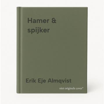 Hamer & spijker - Erik Eje Almqvist 9789049208424, Verzenden, Zo goed als nieuw, Erik Eje Almqvist