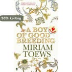 Boy Of Good Breeding 9780571229819 Miriam Toews, Boeken, Verzenden, Gelezen, Miriam Toews