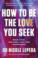 9780063267749 How to Be the Love You Seek, Verzenden, Nieuw, Nicole Lepera