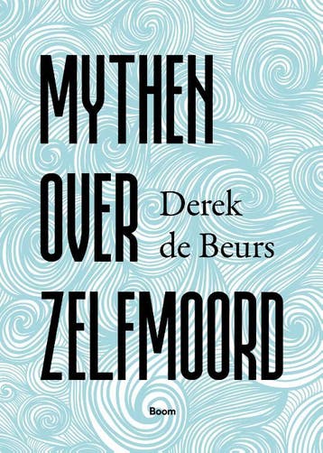 Mythen over zelfmoord - Derek de Beurs 9789024431557, Verzenden, Zo goed als nieuw, Derek de Beurs