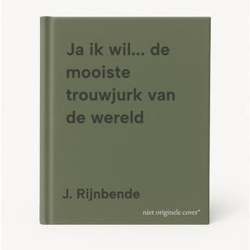 Ja ik wil... de mooiste trouwjurk van de wereld - J., Verzenden, Gelezen, J. Rijnbende