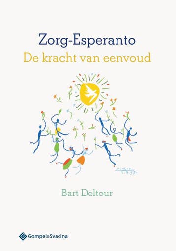 Zorg-Esperanto de kracht van eenvoud - Bart Deltour, Verzenden, Zo goed als nieuw, Bart Deltour