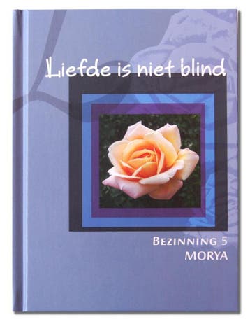 Liefde is niet blind / Bezinning / 5 - Morya 9789075702156, Verzenden, Zo goed als nieuw, Morya