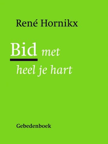 Bid met heel je hart - René Hornikx 9789089722041, Verzenden, Zo goed als nieuw, René Hornikx