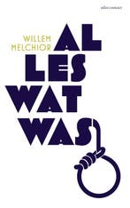 Alles wat was 9789025452193 Willem Melchior, Verzenden, Gelezen, Willem Melchior