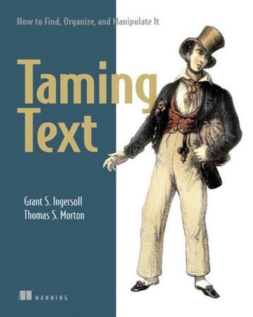 Taming Text How to Find,Organize and Manipulate It, Verzenden, Zo goed als nieuw, Grant Ingersoll