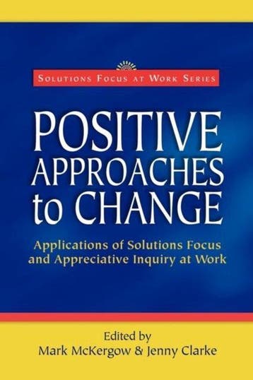 Positive Approaches to Change - Mark Mckergow 9780954974909, Verzenden, Gelezen, Mark Mckergow