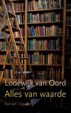 Alles van waarde (9789059366466, Lodewijk Van Oord), Verzenden, Nieuw