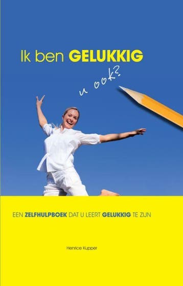 Ik ben GELUKKIG, u ook? - Henrice Kupper 9789081588515, Verzenden, Zo goed als nieuw, Henrice Kupper