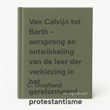 Van Calvijn tot Barth - oorsprong en ontwikkeling van de, Verzenden, Gelezen, C. Graafland