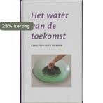 Het water van de toekomst 9789043508438, Verzenden, Zo goed als nieuw