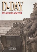D-day de invasie in beeld 9789074777759 Tony Hall, Boeken, Verzenden, Gelezen, Tony Hall