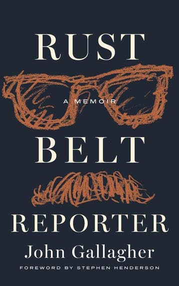 Great Lakes Books- Rust Belt Reporter - John Gallagher, Verzenden, Zo goed als nieuw, John Gallagher